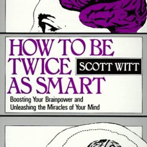 How to be as twice Smart by Sctt Witt: